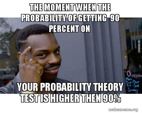 probability memes|is this a meme format.
